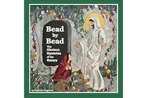 Bead by Bead: The Glorious Mysteries of the Rosary for Children (Bead by Bead: The Rosary for Children)