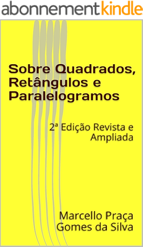Download Sobre Quadrados, Retângulos e Paralelogramos: 2ª Edição Revista e Ampliada (Portuguese Edition) PDF