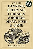 A Guide to Canning, Freezing, Curing & Smoking