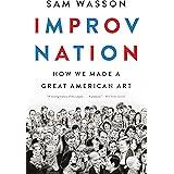 Improv Nation: How We Made a Great American Art