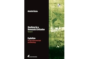 Capitalism: The Age of Unmasked Gods and Naked Kings (Manifesto for a Democratic Civilization Book 2)
