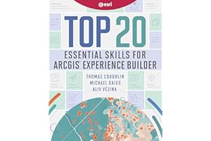 Top 20 Essential Skills for ArcGIS Experience Builder