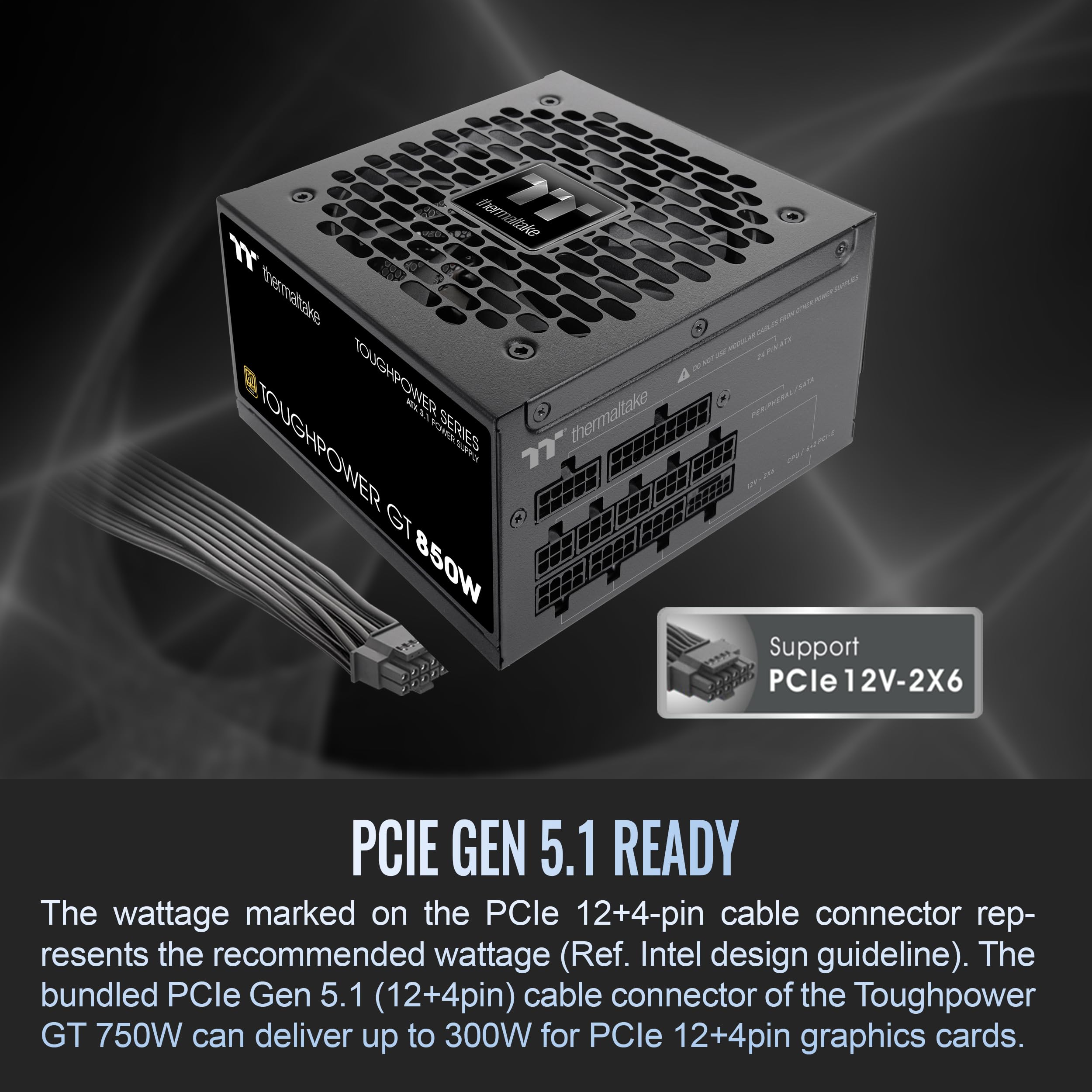 Thermaltake Toughpower GT 850W ATX 3.1 Standard Power Supply; 80 Plus Gold Efficiency; Smart Zero Fan; Native 450W PCIe 5.1 Connector; PS-TPT-0850FNFAGU-3; 5 Year Warranty