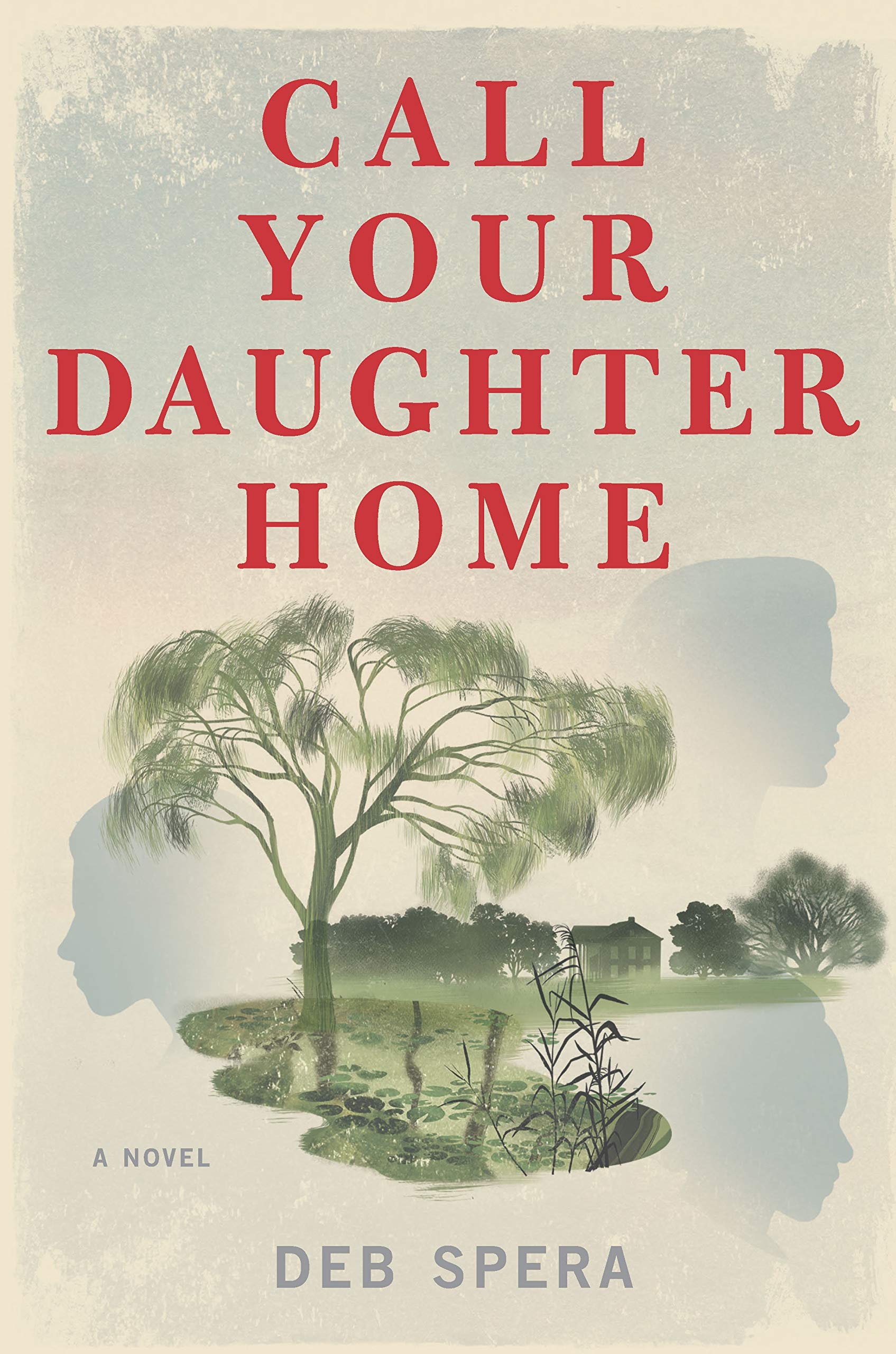 Call Your Daughter Home A Novel Spera Deb 9780778307747