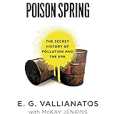 Poison Spring: The Secret History of Pollution and the EPA