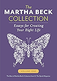 The Martha Beck Collection: Essays for Creating Your Right Life, Volume One