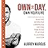 Own the Day, Own Your Life: Optimised Practices for Waking, Working, Learning, Eating, Training, Playing, Sleeping and Sex