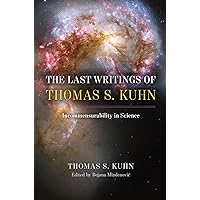 The Last Writings of Thomas S. Kuhn: Incommensurability in Science