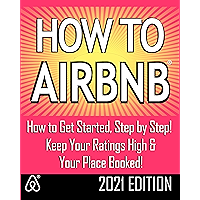 HOW TO AIRBNB®: Maximize Your Rental Income by Short-Term Renting… the Right Way (Revised & Expanded 2021 Edition) book cover HOW TO AIRBNB®: Maximize Your Rental Income by Short-Term Renting… the Right Way (Revised & Expanded 2021 Edition) book cover