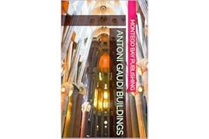 Antoni Gaudi Buildings (Architects and Innovators)