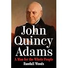 John Quincy Adams: A Man for the Whole People