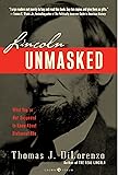Lincoln Unmasked: What You're Not Supposed to Know About Dishonest Abe