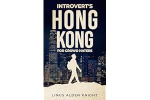 Introvert's Hong Kong Travel for Crowd Haters: Hong Kong Travel Book and Travel Guide for Planning your Crowd-less Trip (Intr