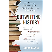 Outwitting History: The Amazing Adventures of a Man Who Rescued a Million Yiddish Books book cover