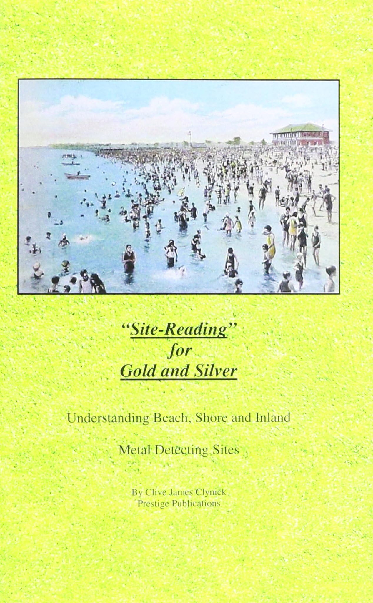 Clive James Clynick Site Reading for Gold and Silver, Understanding Beach, Stone and Inland Metal Detecting Sites