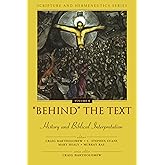 'Behind' the Text: History and Biblical Interpretation (Scripture and Hermeneutics Series)