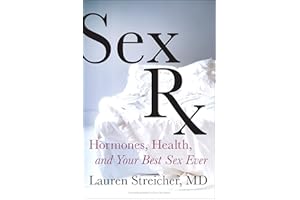 Sex Rx: Hormones, Health, and Your Best Sex Ever