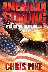 Stand Your Ground: A Post Apocalyptic/Dystopian Survival Fiction Series (American Strong Series) Kindle Edition