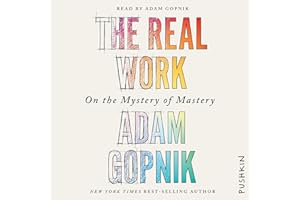 The Real Work: On the Mystery of Mastery