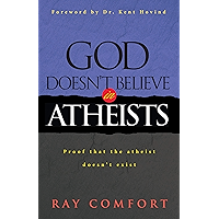 God Doesn't Believe in Atheists: Proof That the Atheist Doesn't Exist book cover