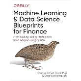 Machine Learning and Data Science Blueprints for Finance: From Building Trading Strategies to Robo-Advisors Using Python