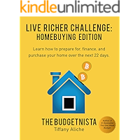 Live Richer Challenge: Homebuying Edition: Learn how to how to prepare for, finance and purchase your home in 22 days. book cover Live Richer Challenge: Homebuying Edition: Learn how to how to prepare for, finance and purchase your home in 22 days. book cover