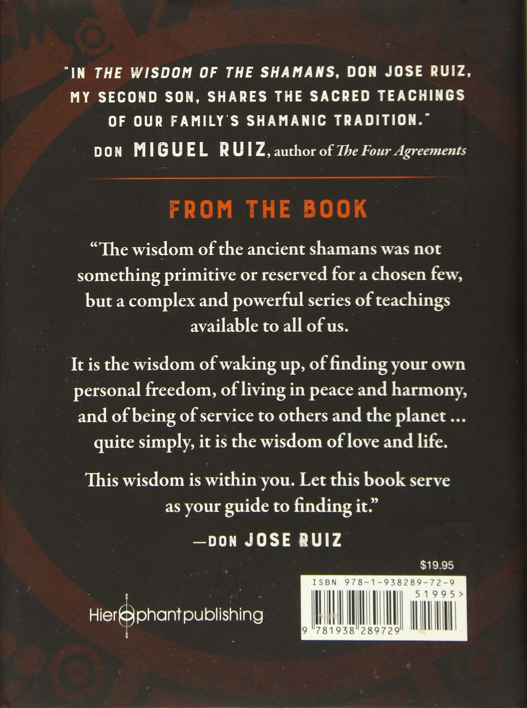 Wisdom Of The Shamans What The Ancient Masters Can Teach Us About Love And Life Ruiz Don Jose Ruiz Sr Don Miguel 9781938289729 Amazon Com Books