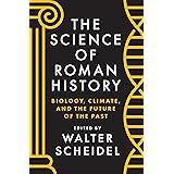 The Science of Roman History: Biology, Climate, and the Future of the Past