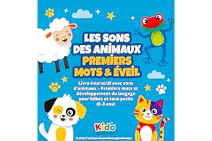 Les Sons des Animaux – Premiers mots & éveil (0–3 ans): Livre interactif avec sons d’animaux, premiers mots, mémoire & dévelo