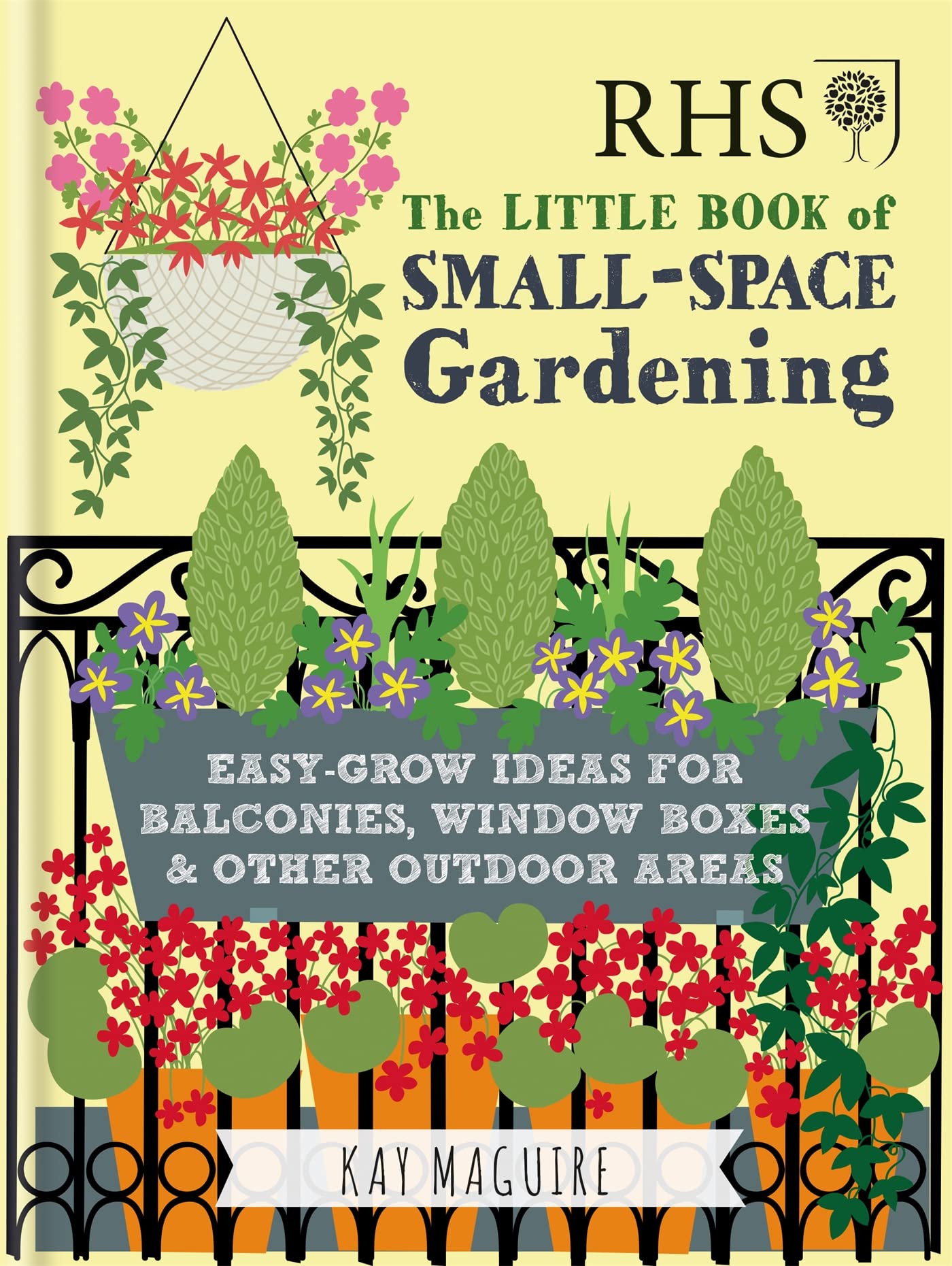 RHS Little Book of Small-Space Gardening: Easy-grow Ideas for Balconies, Window Boxes & Other Outdoor Areas (Royal Horticultural Society Handbooks)