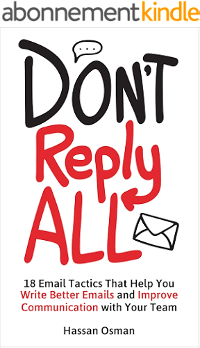 Download Don't Reply All: 18 Email Tactics That Help You Write Better Emails and Improve Communication with Your Team (English Edition) PDF