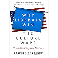 Why Liberals Win the Culture Wars (Even When They Lose Elections): A History of the Religious Battles That Define… book cover