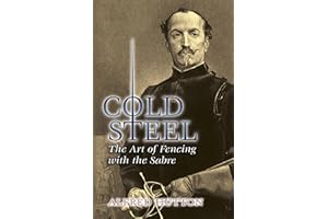 Cold Steel: The Art of Fencing with the Sabre (Dover Military History, Weapons, Armor)