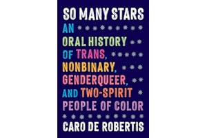 So Many Stars: An Oral History of Trans, Nonbinary, Genderqueer, and Two-Spirit People of Color