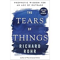 The Tears of Things: Prophetic Wisdom for an Age of Outrage