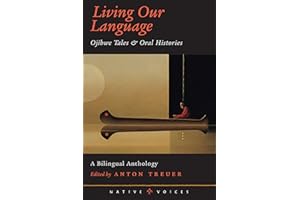 Living Our Language: Ojibwe Tales and Oral Histories