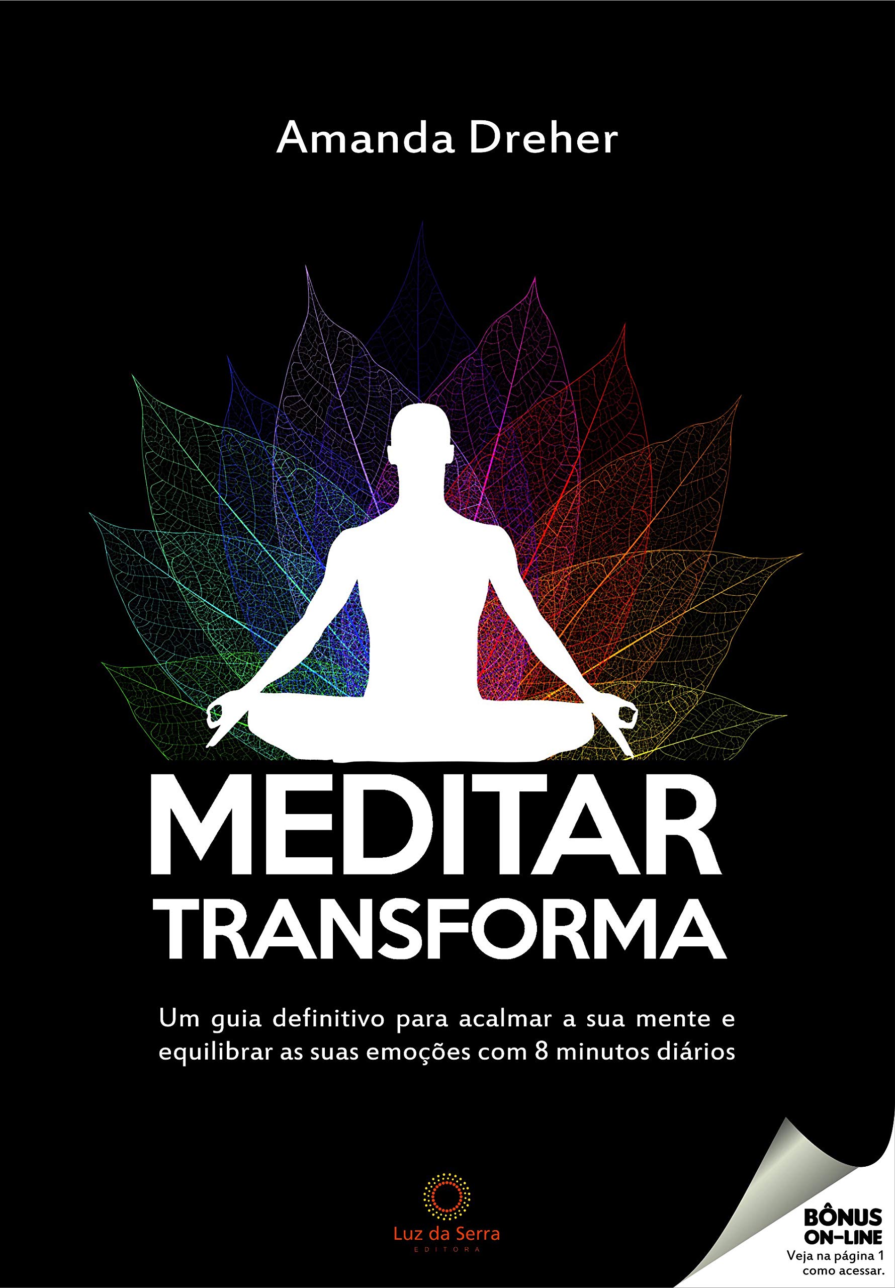 Meditar transforma: Um guia definitivo para acalmar a sua mente e  equilibrar as suas emoções com 8 minutos diários | Amazon.com.br