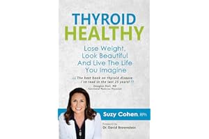 Thyroid Healthy: Lose Weight, Look Beautiful and Live the Life You Imagine