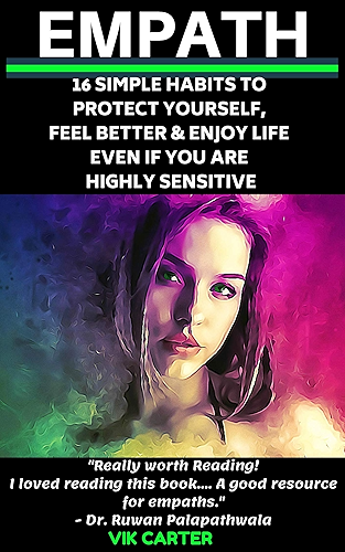 Download Empath Survival Guide: 16 Simple Habits To Protect Yourself, Feel Better & Enjoy Life Even If You Are A Highly Sensitive Person: Simple & Easy Ways To ... Or Highly Sensitive Person (English Edition) PDF