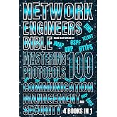 Network Engineer's Bible: Mastering 100 Protocols For Communication, Management, And Security