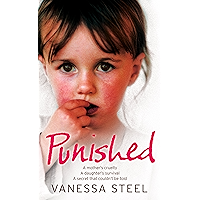 Punished: A mother’s cruelty. A daughter’s survival. A secret that couldn’t be told.: A Mother's Cruelty. A Daughter's… book cover Punished: A mother’s cruelty. A daughter’s survival. A secret that couldn’t be told.: A Mother's Cruelty. A Daughter's… book cover