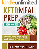 Keto Meal Prep Cookbook 2018: The Ultimate Guide of Keto Diet Meal Prep for Beginners to Lose Weight, Save Time & Money, and Have Low Carb Dishes