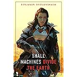 Shall Machines Divide the Earth (Machine Mandate Book 3)