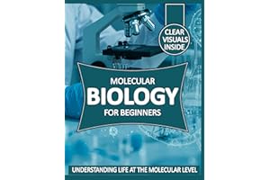 Molecular Biology for Beginners: Understanding Life at the Molecular Level