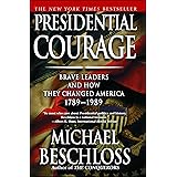 Presidential Courage: Brave Leaders and How They Changed America 1789-1989