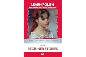 Learn Polish with Beginner Stories: Interlinear Polish to English (Learn Polish with Interlinear Stories for Beginners and Ad