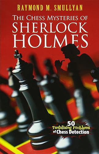 Download The Chess Mysteries of Sherlock Holmes: 50 Tantalizing Problems of Chess Detection PDF