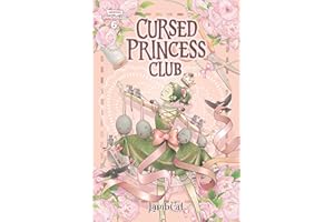 Cursed Princess Club, vol. 6: A WEBTOON Unscrolled Graphic Novel