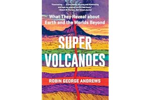 Super Volcanoes: What They Reveal about Earth and the Worlds Beyond