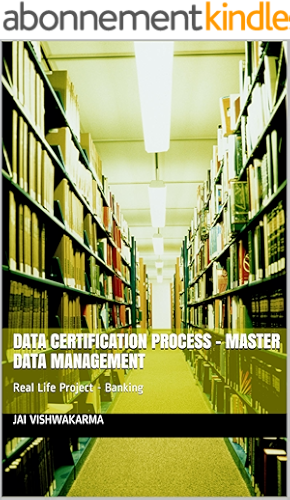Download Data Certification - Master Data Management: Real Life Project - Banking (English Edition) PDF